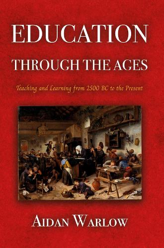 Бумажная книга «Education through the Ages: Teaching and Learning from 2500 BC to the Present», автор Эйдан Уорлоу - фото №1