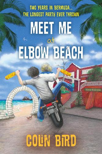 Бумажная книга «Meet Me At Elbow Beach: Two Years in BERMUDA . . . The Longest Party Ever Thrown!», автор Колин Бёрд - фото №1