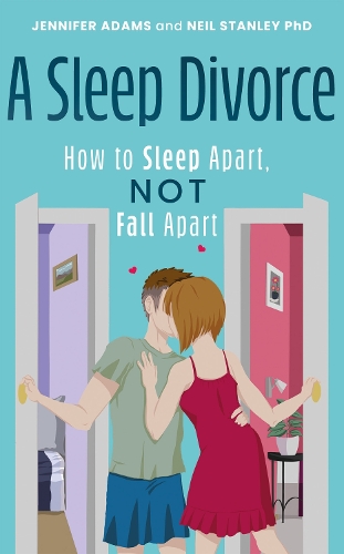 Бумажная книга «A Sleep Divorce: How to Sleep Apart, Not Fall Apart: How to Get a Good Night’s Sleep and Keep Your Relationship Alive», автор Дженнифер Адамс - фото №1