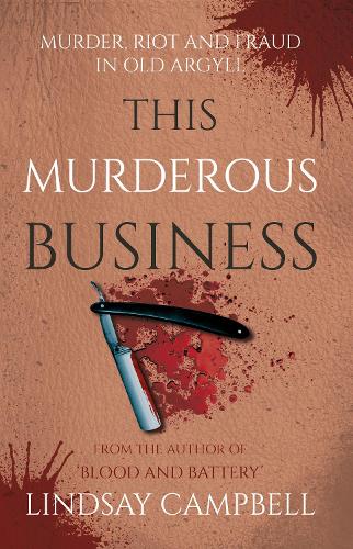 Бумажная книга «This Murderous Business: Murder, Riot and Fraud in Old Argyll», автор Линдсей Кэмпбелл - фото №1