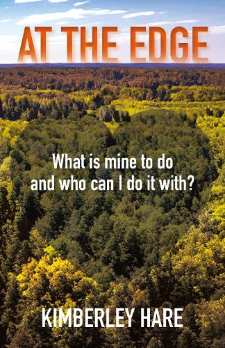 Бумажная книга «At the Edge: What Is Mine to Do? And Who Can I Do It With?», автор Кимберли Хэйр - фото №1
