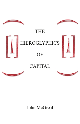 Паперова книга «The Hieroglyphics Of Capital», автор Джон Макгріл - фото №1