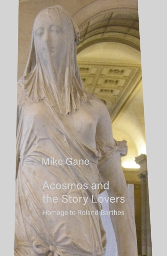 Бумажная книга «Acosmos and the Story Lovers: Homage to Roland Barthes», автор Майк Гейн - фото №1