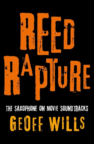Бумажная книга «Reed Rapture: The Saxophone on Movie Soundtracks», автор Джефф Уиллс - фото №1