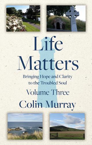 Бумажная книга «Life Matters - Volume 3: Bringing Hope and Clarity to the Troubled Soul», автор Колин Мюррей - фото №1