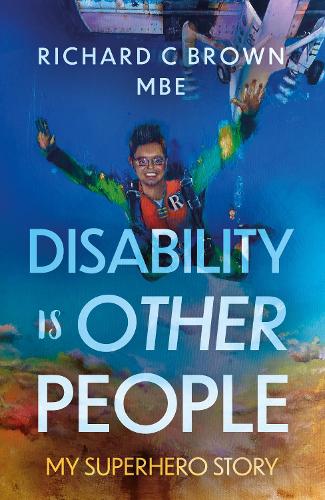 Бумажная книга «Disability is Other People: My Superhero Story», автор Ричард К. Браун - фото №1