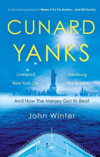 Бумажная книга «Cunard Yanks: Liverpool, New York City, Hamburg and the Beatles», автор Джон Уинтер - фото №1