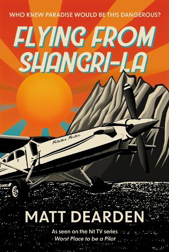 Бумажная книга «Flying from Shangri-La: What it was really like in the “Worst Place to be a Pilot”» - фото №1