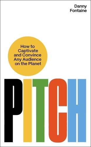 Бумажная книга «Pitch: How to Captivate and Convince Any Audience on the Planet», автор Дэнни Фаунтин - фото №1