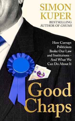 Бумажная книга «Good Chaps: How Corrupt Politicians Broke Our Law and Institutions - And What We Can Do About It», автор Саймон Купер - фото №1