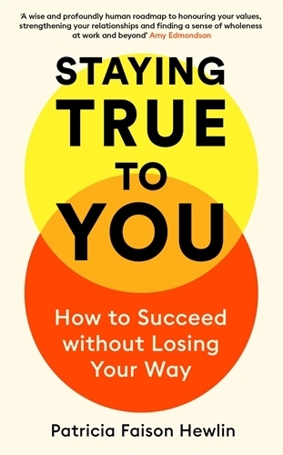 Паперова книга «Staying True to You: How to Succeed Without Losing Your Way», автор Патріція Фейсон Г'юлін - фото №1