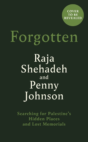 Бумажная книга «Forgotten: Searching for Palestine’s Hidden Places and Lost Memorials», авторов Пенни Джонсон, Раджа Шехаде - фото №1