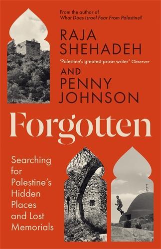 Бумажная книга «Forgotten: Searching for Palestine’s Hidden Places and Lost Memorials», авторов Пенни Джонсон, Раджа Шехаде - фото №1