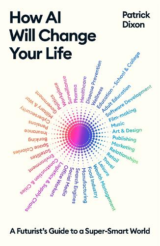 Бумажная книга «How AI Will Change Your Life: A Futurist's Guide to a Super-Smart World», автор Патрик Диксон - фото №1