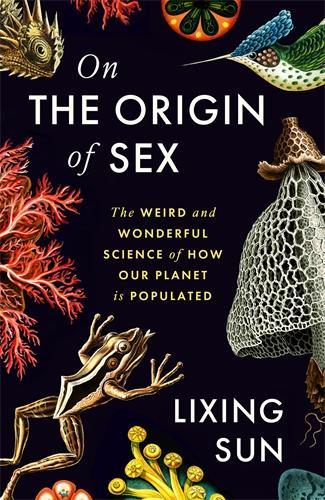 Паперова книга «On the Origin of Sex: The Weird and Wonderful Science of How Our Planet is Populated», автор Лісін Сунь - фото №1