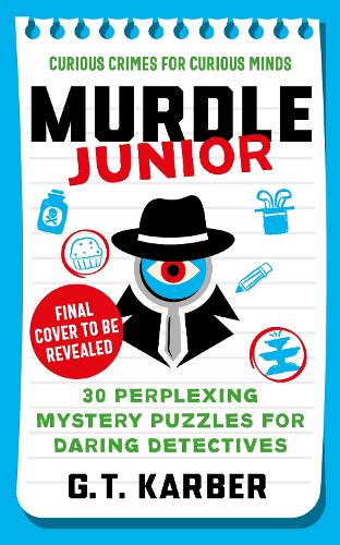 Бумажная книга «Murdle Junior: Curious Crimes for Curious Minds: From the Sunday Times bestselling series», автор Г. Т. Карбер - фото №1