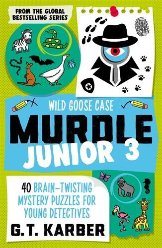 Паперова книга «Murdle Junior 3: Wild Goose Case: 40 Brain-Twisting Mystery Puzzles for Young Detectives» - фото №1