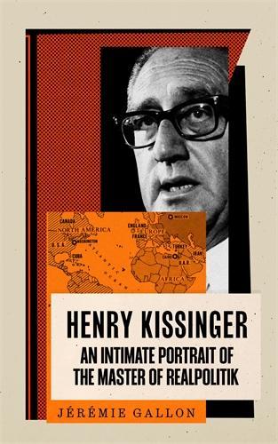 Бумажная книга «Henry Kissinger: An Intimate Portrait of the Master of Realpolitik», автор Жером Галлон - фото №1