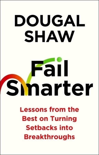 Паперова книга «Fail Smarter: Lessons from the Best on Turning Setbacks into Breakthroughs», автор Дуґал Шоу - фото №1