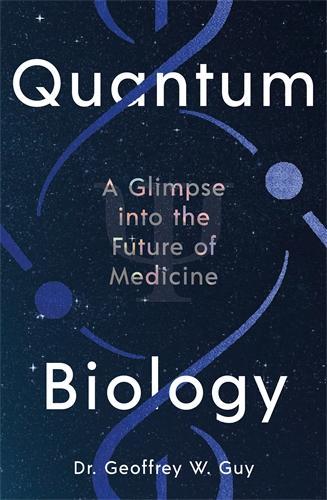Бумажная книга «Quantum Biology: A glimpse into the future of medicine», автор Джеффри Гай - фото №1