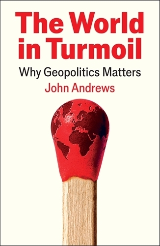 Бумажная книга «The World in Turmoil: Why Geopolitics Matters», автор Джон Эндрюс - фото №1