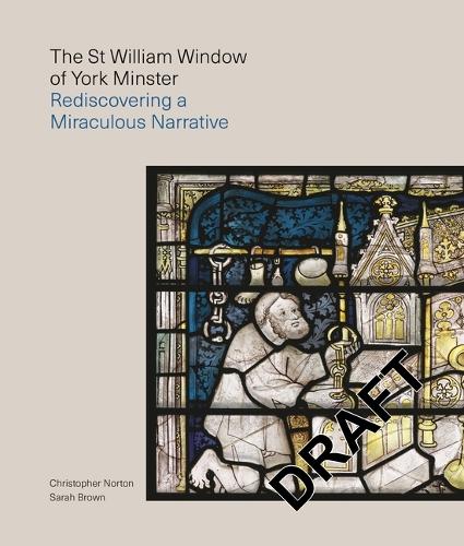 Бумажная книга «The St William Window at York Minster: Rediscovering a Miraculous Narrative», авторов Кристофер Нортон, Сара Браун - фото №1