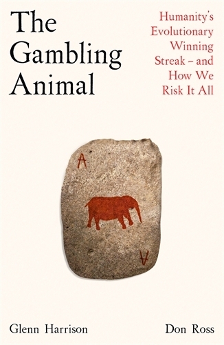 Бумажная книга «The Gambling Animal: Humanity’s Evolutionary Winning Streak - and How We Risk It All», авторов Дон Росс, Гленн Харрисон - фото №1