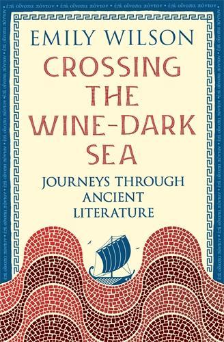 Бумажная книга «Crossing the Wine-Dark Sea: Journeys through Ancient Literature», автор Эмили Уилсон - фото №1