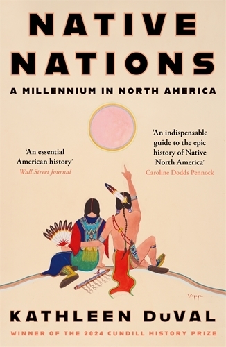 Бумажная книга «Native Nations: A Millennium in North America: Winner of the 2025 Pulitzer Prize for History», автор Кэтлин Дюваль - фото №1