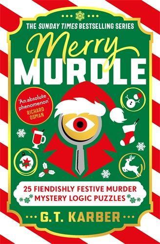 Бумажная книга «Merry Murdle: THE SUNDAY TIMES BESTSELLING SERIES: 25 Fiendishly Festive Murder Mystery Logic Puzzles», автор Г. Т. Карбер - фото №1