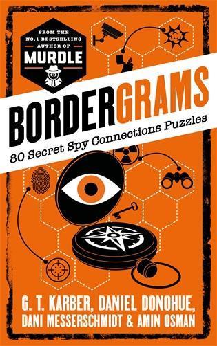 Бумажная книга «Bordergrams: FROM THE NO. 1 BESTSELLING AUTHOR OF MURDLE: 80 Secret Spy Connection Puzzles», авторов Амин Осман, Дани Мессершмидт, Дэниел Донохью, Г. Т. Карбер - фото №1