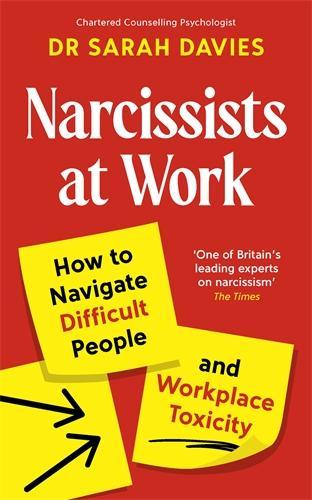 Бумажная книга «Narcissists at Work: How to navigate difficult people and workplace toxicity», автор Сара Дейвис - фото №1