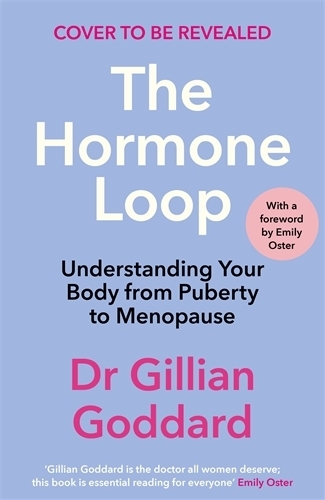 Паперова книга «The Hormone Loop: Understanding Your Body from Puberty to Menopause and Beyond», автор Джилліан Годдард - фото №1