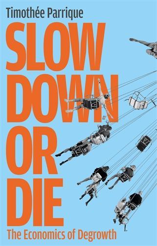 Бумажная книга «Slow Down or Die: The Economics of Degrowth», автор Тимоти Паррик - фото №1