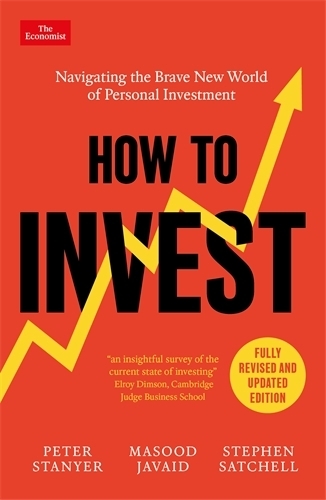 Бумажная книга «How to Invest: Navigating the Brave New World of Personal Investment: Fully Revised and Updated Edition», авторов Масуд Джавайд, Питер Станьер, Стивен Сатчелл - фото №1