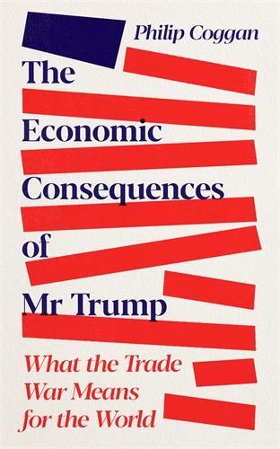 Бумажная книга «The Economic Consequences of Mr Trump: What the Trade War Means for the World», автор Филип Когган - фото №1