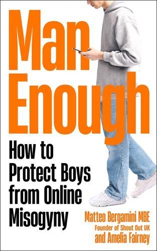 Бумажная книга «Man Enough: How to Protect Boys from Online Misogyny», авторов Амелия Фэрни, Маттео Бергамини - фото №1