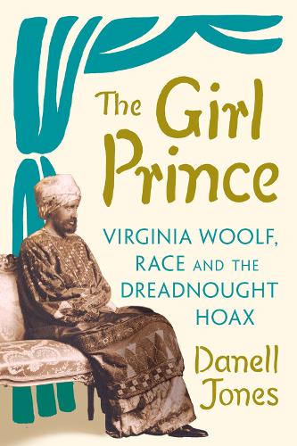 Бумажная книга «The Girl Prince: Virginia Woolf, Race and the Dreadnought Hoax», автор Данелл Джонс - фото №1