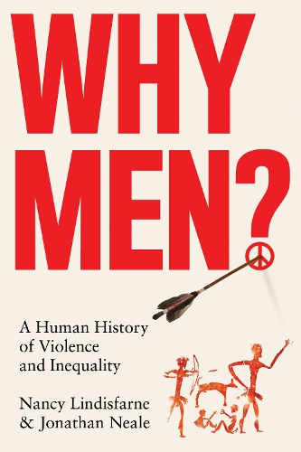 Бумажная книга «Why Men?: A Human History of Violence and Inequality», авторов Джонатан Нил, Нэнси Линдисфарн - фото №1
