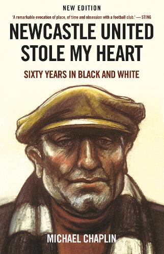 Бумажная книга «Newcastle United Stole My Heart: Sixty Years in Black and White», автор Майкл Чаплин - фото №1