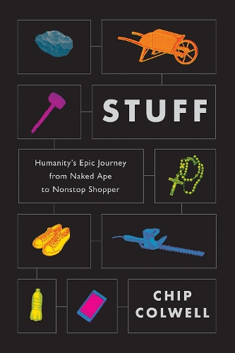 Паперова книга «Stuff: Humanity's Epic Journey from Naked Ape to Nonstop Shopper», автор Колвелл - фото №1