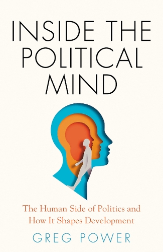Паперова книга «Inside the Political Mind: The Human Side of Politics and How It Shapes Development», автор Грег Пауер - фото №1