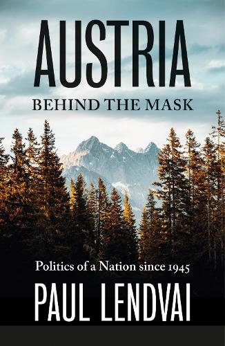 Бумажная книга «Austria Behind the Mask: Politics of a Nation since 1945», автор Пол Лендвай - фото №1