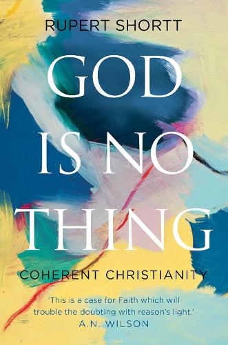 Бумажная книга «God is No Thing: Coherent Christianity», автор Руперт Шортт - фото №1