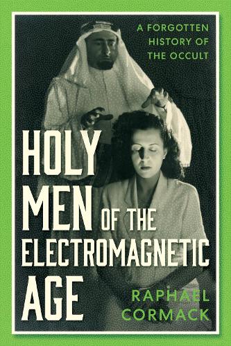 Бумажная книга «Holy Men of the Electromagnetic Age: A Forgotten History of the Occult», автор Рафаэль Кормак - фото №1