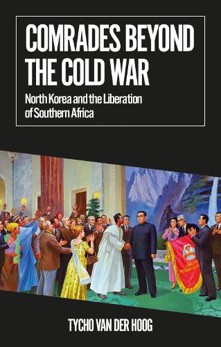 Бумажная книга «Comrades Beyond the Cold War: North Korea and the Liberation of Southern Africa», автор Тихо ван дер Хуг - фото №1