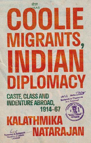 Бумажная книга «Coolie Migrants, Indian Diplomacy: Caste, Class and Indenture Abroad, 1914–67», автор Калатмика Натараджан - фото №1