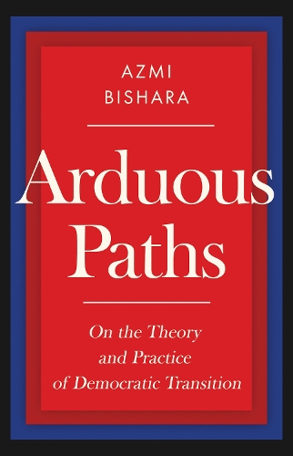 Паперова книга «Arduous Paths: On the Theory and Practice of Democratic Transition», автор Азмі Бішара - фото №1