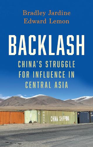Паперова книга «Backlash: China’s Struggle for Influence in Central Asia», авторів Бредлі Джардін, Едвард Лемон - фото №1