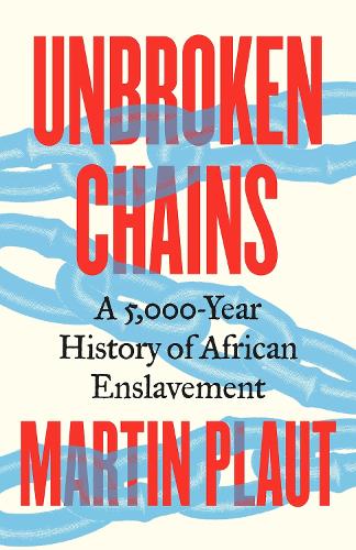 Бумажная книга «Unbroken Chains: A 5,000-Year History of African Enslavement», автор Мартин Плаут - фото №1